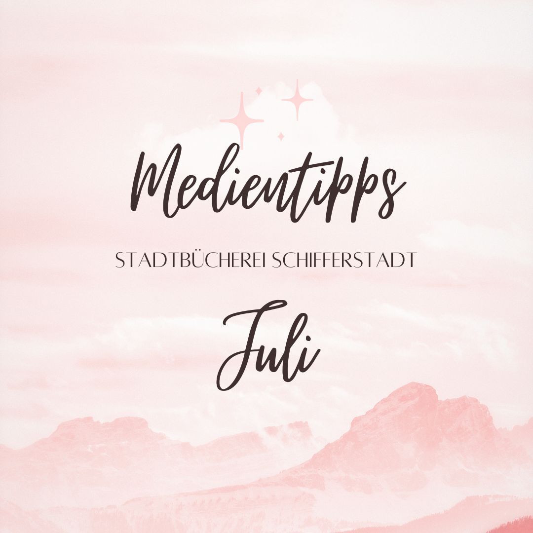 Stadtbücherei: Medientipps im Juli